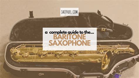 The Baritone Saxophone [Complete Guide]