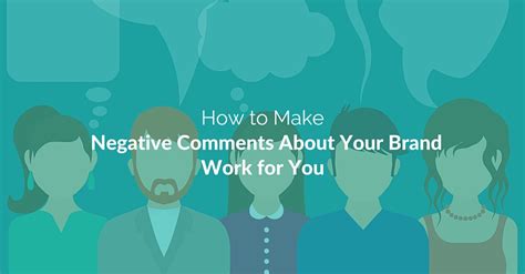 Negative Comments About Your Brand? Make Them Work for You ...