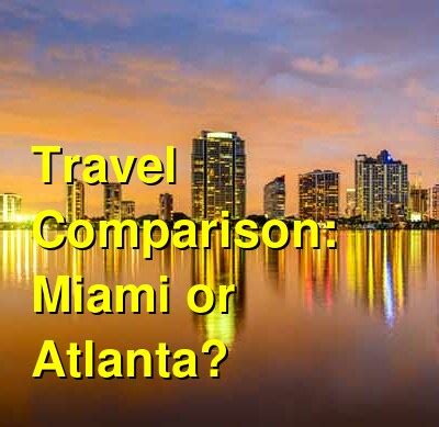 Should I Visit Miami or Atlanta? Which is Better for Food, Nightlife ...