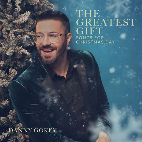 Danny Gokey - The Greatest Gift: Songs for Christmas Day - EP Lyrics and Tracklist | Genius