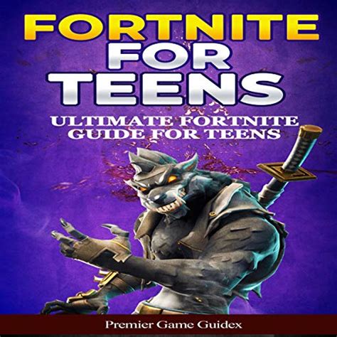 Fortnite for Teens: Ultimate Fortnite Guide for Teens by Premiere Game ...