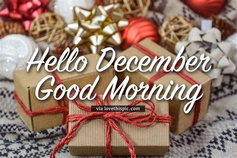 Gifts Hello December Good Morning Quote Pictures, Photos, and Images for Facebook, Tumblr ...