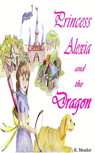 Princess Alexia and the Dragon (A-Z Picture Books for Girls Book 27) - Kindle edition by Meador ...