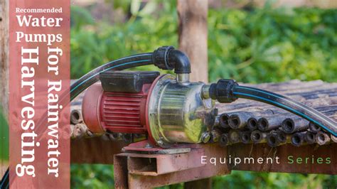 Equipment Series | Recommended Water Pumps for Rainwater Harvesting