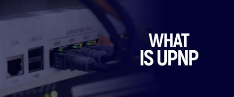 What is UPnP and Why You Need to Turn it Off