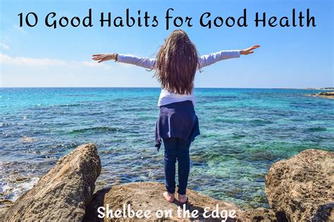 10 Good Habits for Good Health – Shelbee on the Edge