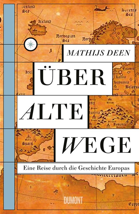 „Über alte Wege - Eine Reise durch die Geschichte Europas“ (Mathijs ...