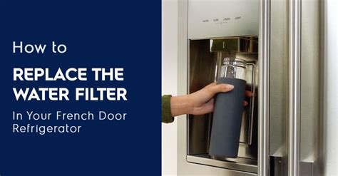 How to Replace the Water Filter in Your French Door Refrigerator