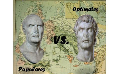 Optimates vs. Populares by Raffad Khan on Prezi