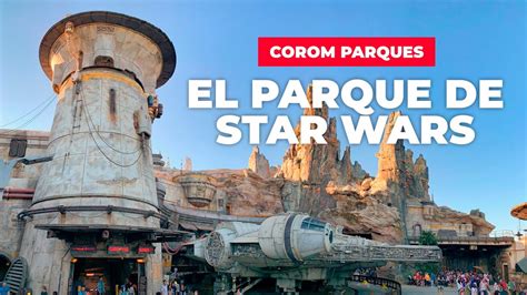 Star Wars: Galaxy's Edge | El parque, atracciones y qué hacer - YouTube