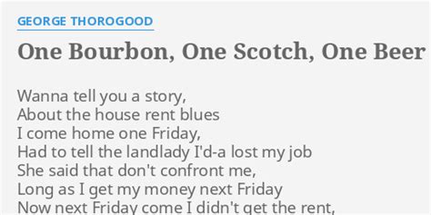 "ONE BOURBON, ONE SCOTCH, ONE BEER" LYRICS by GEORGE THOROGOOD: Wanna ...