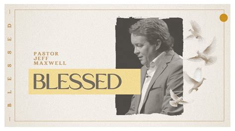 Blessed | Pastor Jeff Maxwell - YouTube