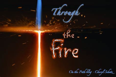 Through the fire - On the Path - Cheryl Schatz's faith journey