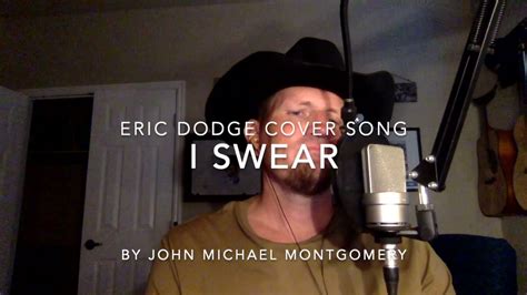 I Swear - John Michael Montgomery cover song by Eric Dodge - YouTube