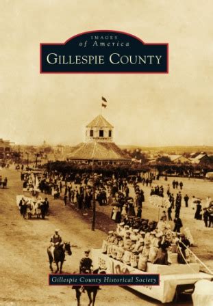 History of Gillespie County Honored in New Book -- Arcadia Publishing ...