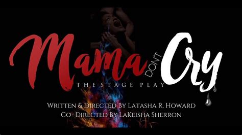 Mama Don't Cry the Stage Play - YouTube