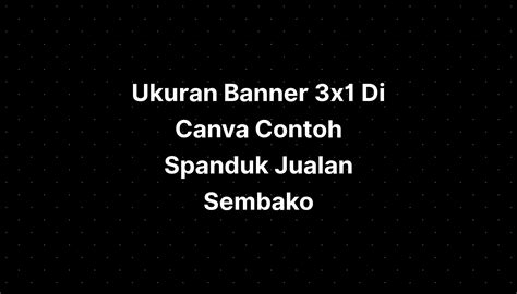 Ukuran Banner X Di Canva Contoh Spanduk Jualan Sembako Imagesee | Sexiz Pix