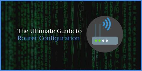 The Ultimate Guide to Router Configuration: How to Configure a Router