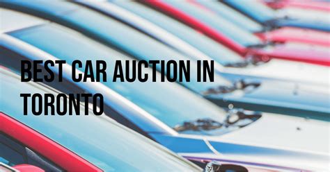 Discover the Top 4 Best Car Auctions in Toronto for Incredible Deals