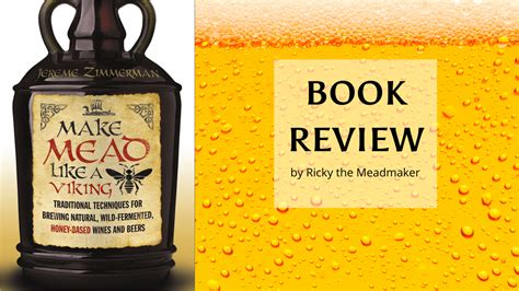 Make Mead Like a Viking - Book Review by Ricky the Meadmaker ...