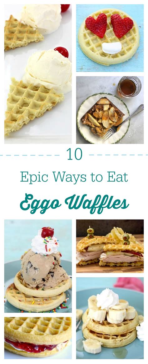 10 Epic Ways To Eat Eggo Waffles | Cutefetti