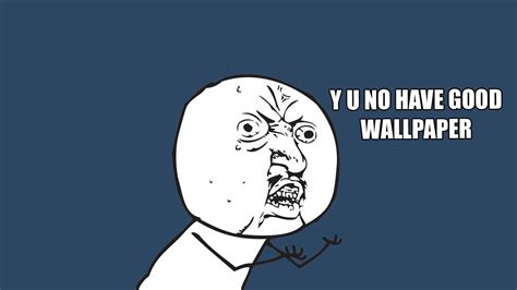 Y u no have good wallpaper meme, memes HD wallpaper | Wallpaper Flare