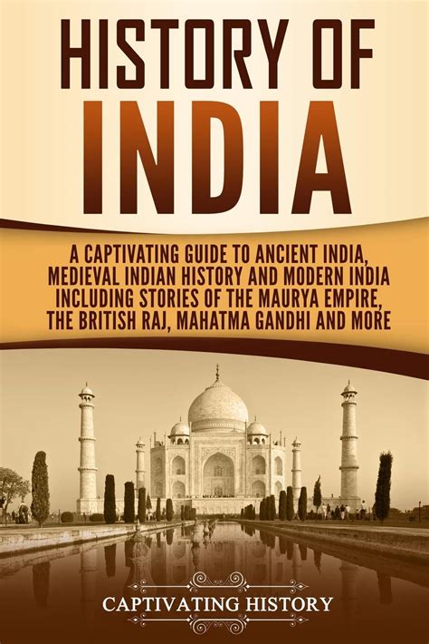 History of India: A Captivating Guide to Ancient India, Medieval Indian History, and Modern ...