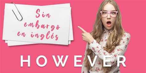 Sin embargo en inglés: sinónimos y usos | phone english blog