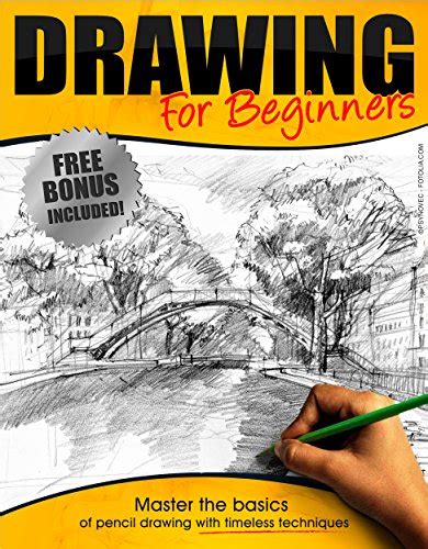 Drawing:: Drawing for Beginners - Master the Basics of Pencil Drawing With Timeless Techniques ...