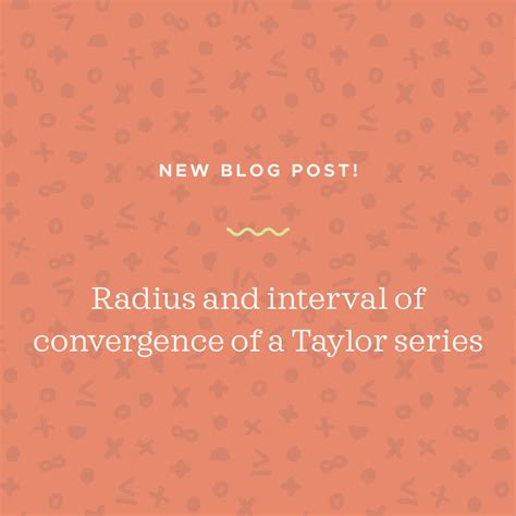 Finding radius and interval of convergence of a Taylor series — Krista King Math | Online math tutor