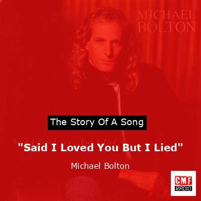 The story and meaning of the song '"Said I Loved You But I Lied" - Michael Bolton