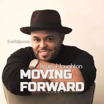 MP3 DOWNLOAD: Israel Houghton - Moving Forward [+ Lyrics] | CeeNaija