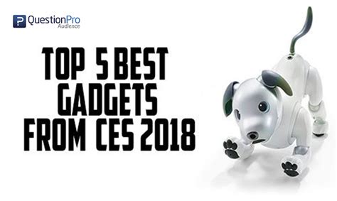 CES Sum Up: The Top 5 Gadgets We Can't Wait to Purchase | QuestionPro