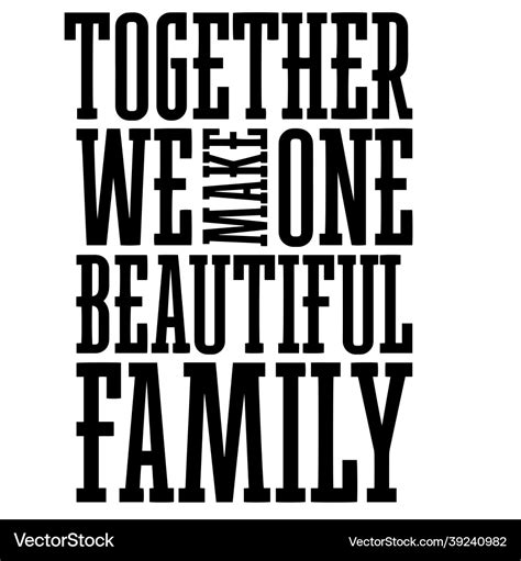 Together we make one beautiful family quotes Vector Image