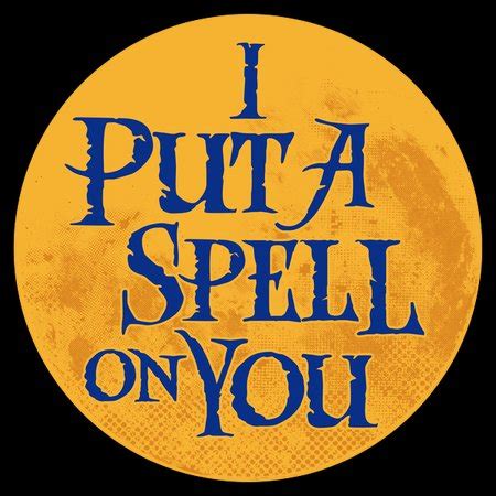 I Put a Spell on You - Hocus Pocus - Witchcraft Quote - NeatoShop