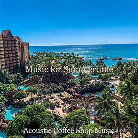 Amazon.com: Music for Summertime : Acoustic Coffee Shop Music: Digital Music