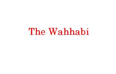 The Wahhabi – Your Guide to get to know the Quran