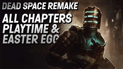 Dead Space: All Chapters & game time including Easter Egg