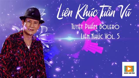 Liên khúc Tuấn Vũ 5 | Tuyển tập liên khúc hay nhất của Tuấn Vũ | Bolero huyền thoại | Music and ...