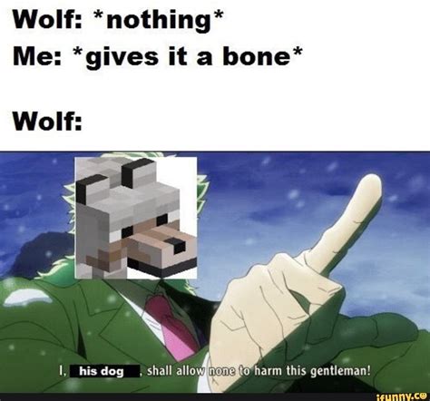 Wolf: *nothing* Me: *gives it a bone* Wolf: – popular memes on the site ...