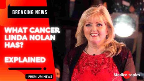 What cancer Linda Nolan has? Explained