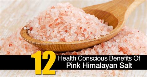 12 Health Conscious Benefits Of Pink Himalayan Salt