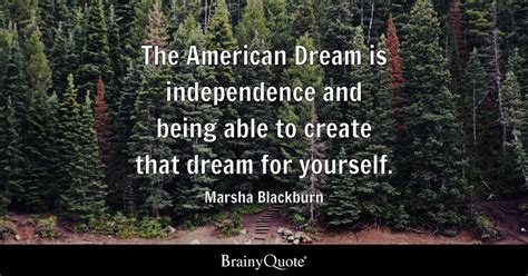 Marsha Blackburn - The American Dream is independence and...