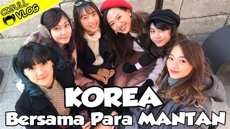 VLOG KOREA BERSAMA PARA MANTAN - YouTube