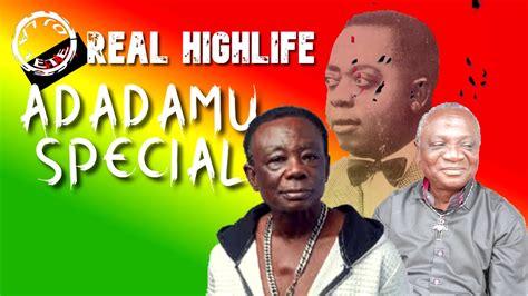 ADADAMU SPECIAL-GHANA HIGHLIFE MUSIC (NANA AMPADU,J.A ADOFO,DR. K GYASI ...