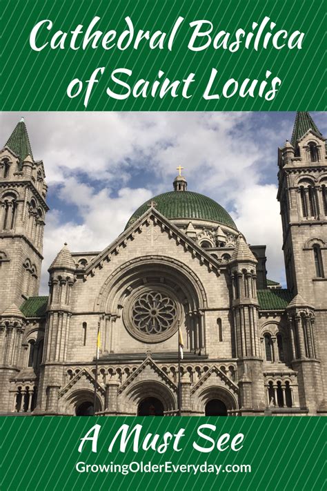 Cathedral Basilica of Saint Louis - Growing Older Everyday