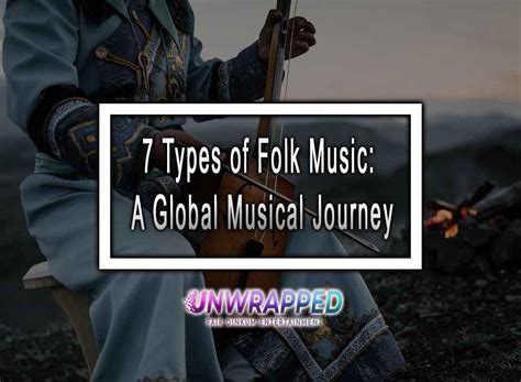 7 Types of Folk Music: A Global Musical Journey