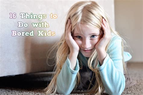 16 Things to Do with Bored Kids, Crafts and Activities! | Kids Activities Blog