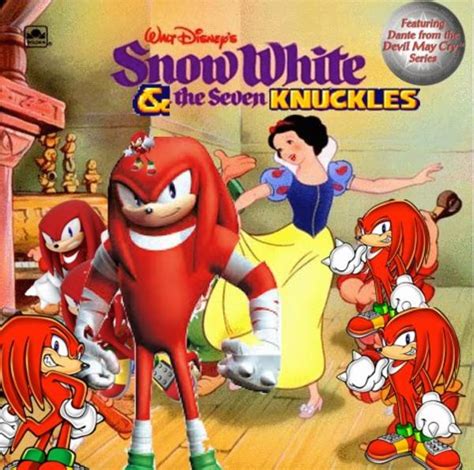 Snow White & the Seven Knuckles | & Knuckles | Know Your Meme