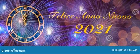 Felice Anno Nuovo 2021 Means `Happy New Year` in Italian. Stock Image - Image of celebration ...